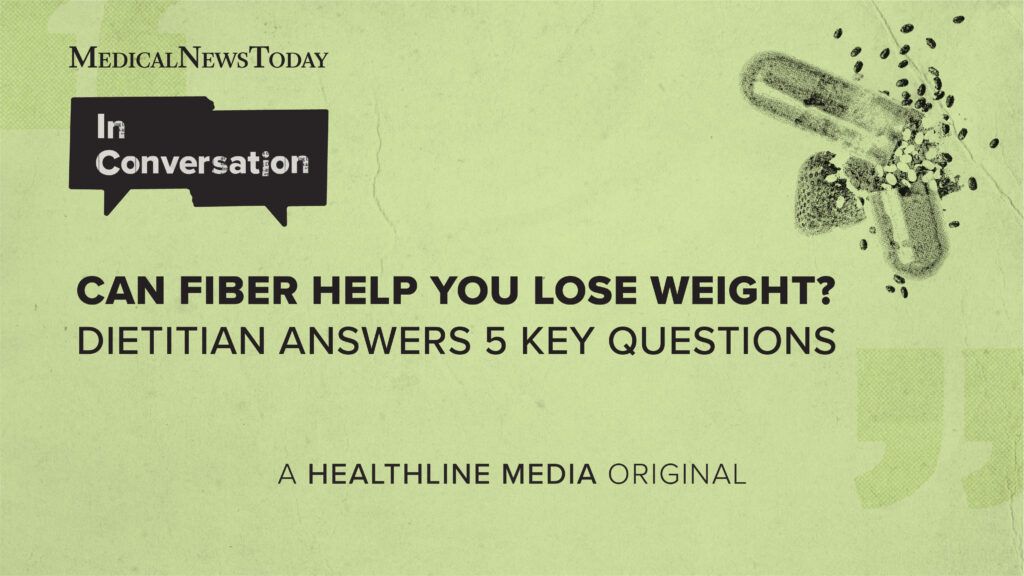Can fiber help you lose weight? Dietitian answers 5 key questions